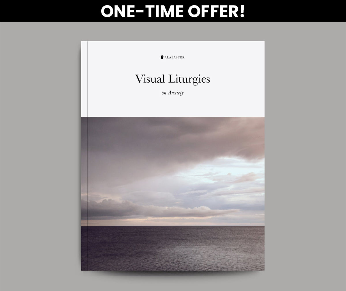 Visual Liturgies: On Anxiety  - ONE TIME OFFER!