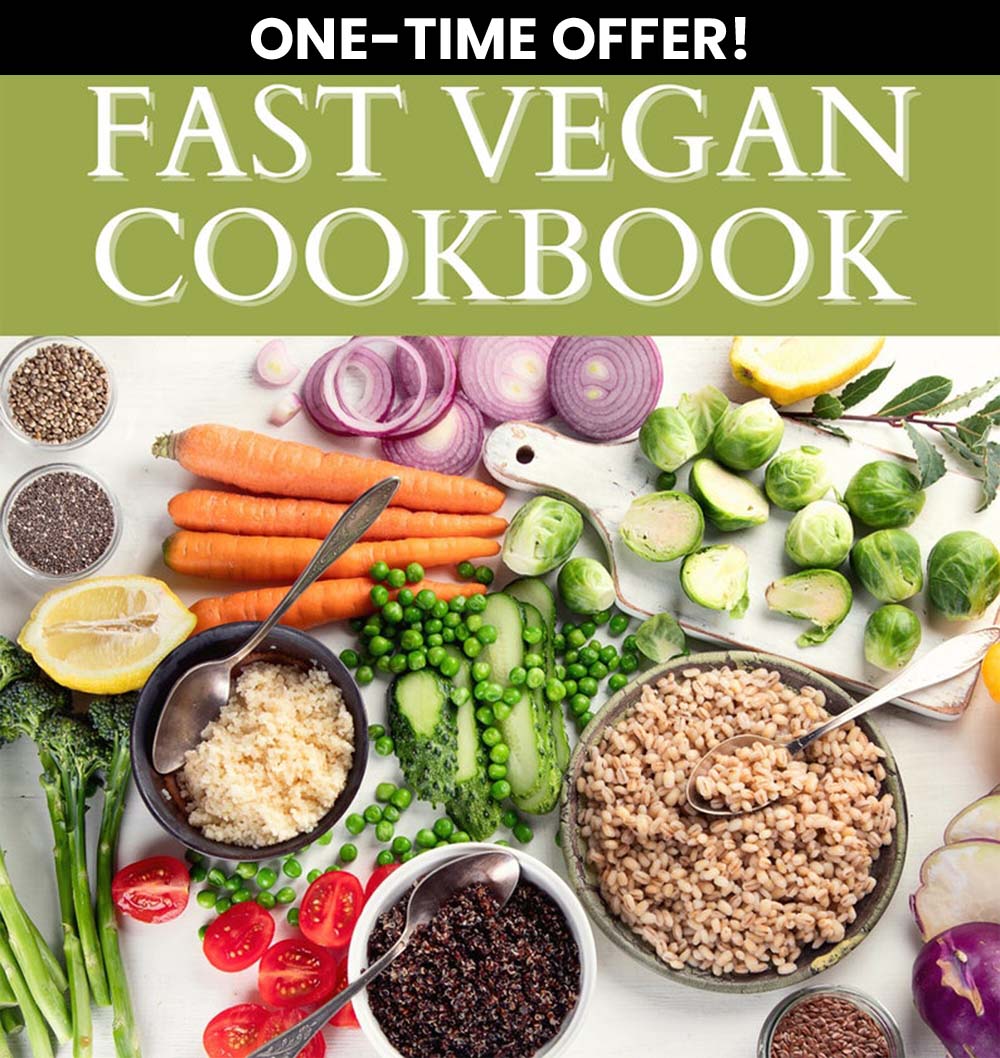 Fast Vegan Cookbook - ONE TIME OFFER!