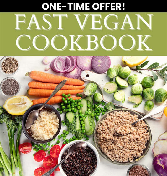 Fast Vegan Cookbook - ONE TIME OFFER!