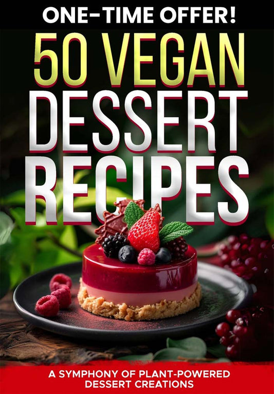 50 Vegan Dessert Recipes  -ONE TIME OFFER!