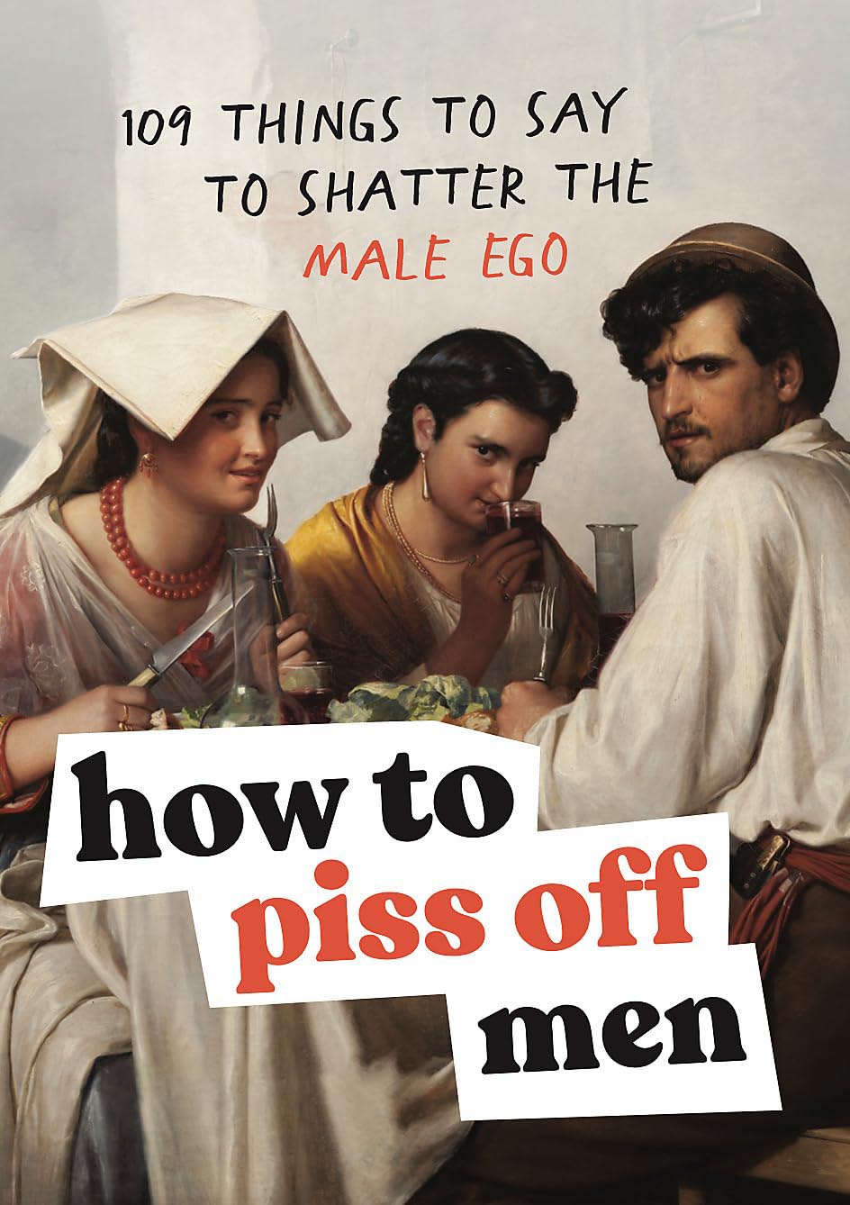 How to P*ss Off Men-(50%OFF)